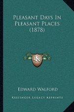 Pleasant Days in Pleasant Places (1878)