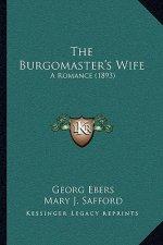 The Burgomaster's Wife: A Romance (1893)