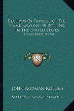 Records of Families of the Name Rawlins or Rollins, in the United States: In Two Parts (1874)