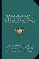 Social Adaptation: A Study in the Development of the Doctrine of Adaptation as a Theory of Social Progress (1915)