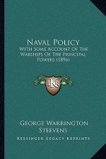Naval Policy: With Some Account of the Warships of the Principal Powers (1896)