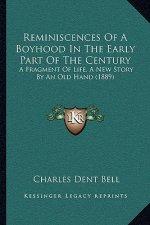 Reminiscences Of A Boyhood In The Early Part Of The Century: A Fragment Of Life, A New Story By An Old Hand (1889)