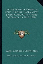 Letters Written During a Tour Through Normandy, Britany, and Other Parts of France, in 1818 (1820)