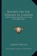 Reports on the Diseases in London: Particularly During the Years 1796-1800 (1801)