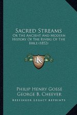 Sacred Streams: Or the Ancient and Modern History of the Rivers of the Bible (1852)