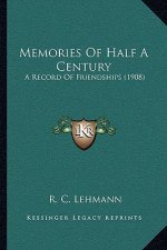 Memories of Half a Century: A Record of Friendships (1908)