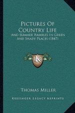 Pictures of Country Life: And Summer Rambles in Green and Shady Places (1847)