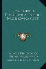 Pjesme Nikole Dimitrovica I Nikole Naljeskovica (1873)
