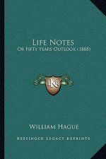 Life Notes: Or Fifty Years Outlook (1888)