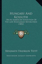 Hungary and Kossuth: Or an American Exposition of the Late Hungarian Revolution (1852)