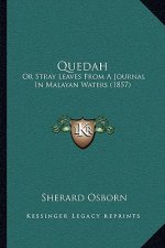 Quedah: Or Stray Leaves from a Journal in Malayan Waters (1857)