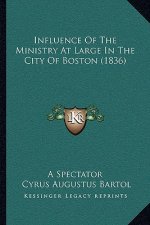 Influence of the Ministry at Large in the City of Boston (1836)