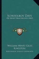 Schoolboy Days: Or Ernest Bracebridge (1869)