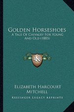 Golden Horseshoes: A Tale of Chivalry for Young and Old (1885)