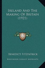 Ireland and the Making of Britain (1921)