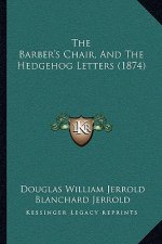 The Barber's Chair, and the Hedgehog Letters (1874)