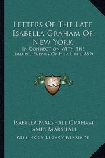 Letters of the Late Isabella Graham of New York: In Connection with the Leading Events of Her Life (1839)