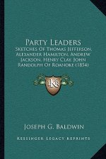 Party Leaders: Sketches of Thomas Jefferson, Alexander Hamilton, Andrew Jackson, Henry Clay, John Randolph of Roanoke (1854)