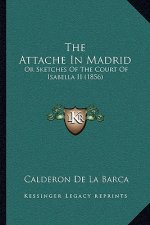 The Attache in Madrid: Or Sketches of the Court of Isabella II (1856)
