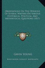 Observations on the Opinions of Several Writers on Various Historical, Political, and Metaphysical Questions (1817)