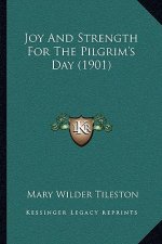 Joy and Strength for the Pilgrim's Day (1901)