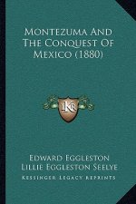 Montezuma and the Conquest of Mexico (1880)