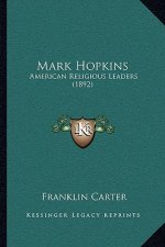 Mark Hopkins: American Religious Leaders (1892)