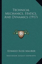 Technical Mechanics, Statics, and Dynamics (1917)