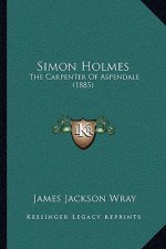 Simon Holmes: The Carpenter of Aspendale (1885)