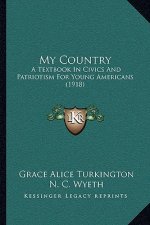 My Country: A Textbook in Civics and Patriotism for Young Americans (1918)