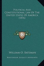 Political and Constitutional Law of the United States of America (1876)