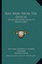 Ran Away from the Dutch: Or Borneo from South to North (1887)