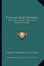 Psalms and Hymns: Selected Chiefly for Public Worship (1838)