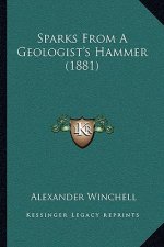 Sparks from a Geologist's Hammer (1881)