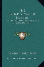 The Broad Stone of Honor: Or the True Sense and Practice of Chivalry (1846)