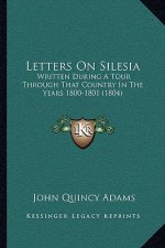 Letters on Silesia: Written During a Tour Through That Country in the Years 1800-1801 (1804)