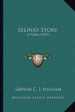 Selina's Story: A Poem (1875)