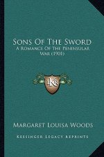 Sons of the Sword: A Romance of the Peninsular War (1901)