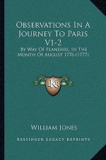 Observations in a Journey to Paris V1-2: By Way of Flanders, in the Month of August 1776 (1777)