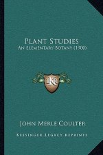 Plant Studies: An Elementary Botany (1900)