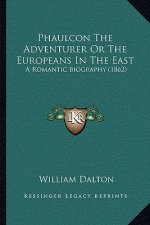 Phaulcon the Adventurer or the Europeans in the East: A Romantic Biography (1862)