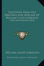 Selections from the Writings and Speeches of William Lloyd Garrison: With an Appendix (1852)