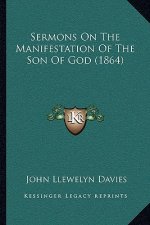 Sermons on the Manifestation of the Son of God (1864)