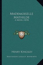Mademoiselle Mathilde: A Novel (1870)