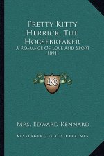 Pretty Kitty Herrick, the Horsebreaker: A Romance of Love and Sport (1891)