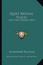Quiet Resting Places: And Other Sermons (1875)
