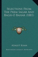 Selections from the Prem Sagar and Bagh-O Bahar (1881)