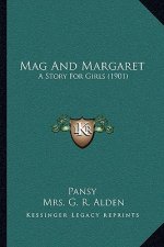 Mag And Margaret: A Story For Girls (1901)