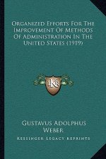 Organized Efforts for the Improvement of Methods of Administration in the United States (1919)