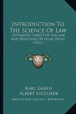 Introduction to the Science of Law: Systematic Survey of the Law and Principles of Legal Study (1911)